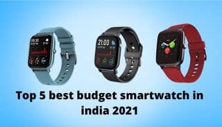 Top 5 best budget smartwatch in india 2021